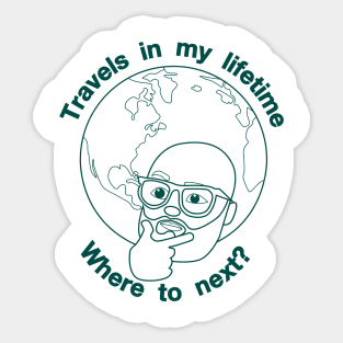 Travels in my Lifetime. Where to next? Sticker